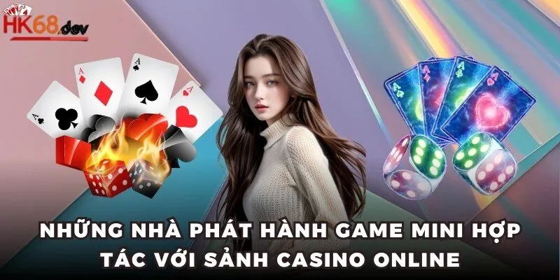 Những nhà phát hành game mini hợp tác với sảnh Casino online