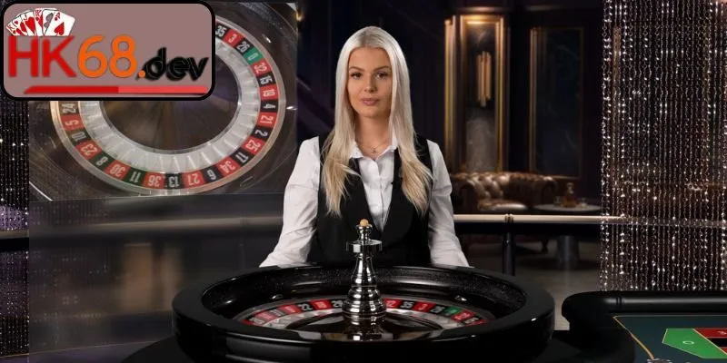 Live Casino HK68 quy tụ toàn siêu phẩm đẳng cấp