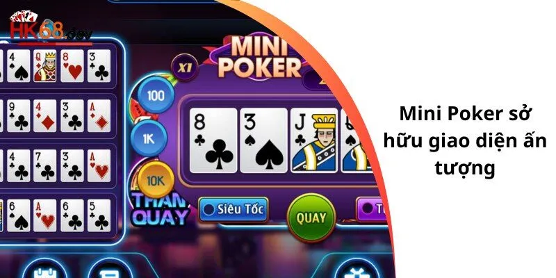 Mini Poker sở hữu giao diện ấn tượng